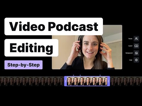 Video Podcast Editing: A Step-By-Step Guide