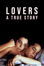 Lovers: A True Story (1991) - AZ Movies