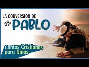La conversión de Saulo a Pablo - Cantos Cristianos para Niños