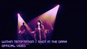 Within Temptation - Shot In the Dark [ Official HD720p]