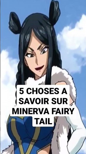 5 CHOSES A SAVOIR SUR MINERVA FAIRY TAIL ! #anime #manga #fairytail
