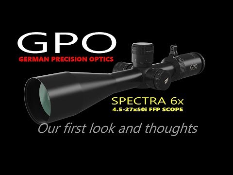GPO SPECTRA 4.5-27x50i Precision Rifle Scope (first look)