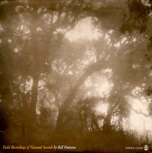 Bill Fontana - Field Recordings Of Natural Sounds