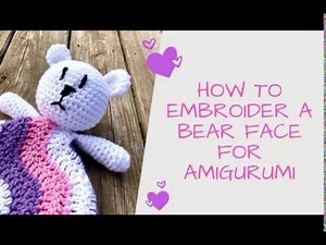 How to Embroider a Bear Face on Amigurumi