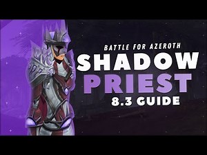 Shadow Priest GUIDE: Patch 8.3