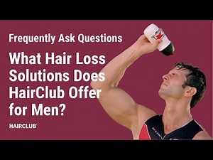 What hair loss solutions does HairClub offer for men? | HairClub FAQ