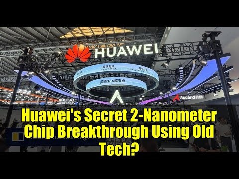 Huawei's Secret 2-Nanometer Chip Breakthrough Using Old Tech? | Patent Analysis & Implications