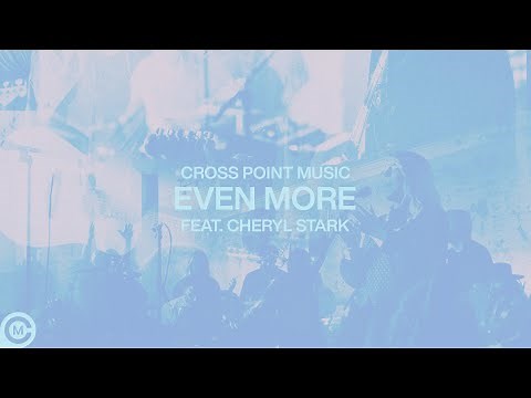 Cross Point Music | “Even More” (Official Music Video)
