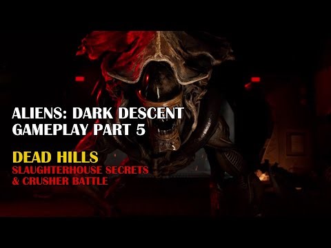 Aliens: Dark Descent – Slaughterhouse Secrets & Crusher Battle in Dead Hills (Part 5)