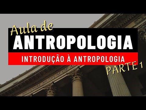 AULA 1: O que é Antropologia? | INTRODUÇÃO À ANTROPOLOGIA [Primeiros Passos da Antropologia]