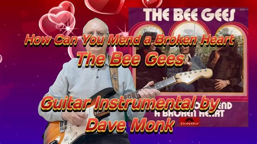 23K views · 1.1K reactions | How Can You Mend A Broken Heart - Bee Gees - Guitar Instrumental by Dave Monk | Oldguitarmonkey | Facebook