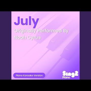 July (Originally Performed by Noah Cyrus) (Piano Karaoke Version)
