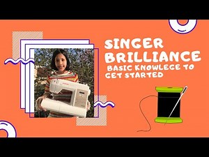 Singer Brilliance sewing machine basic knowledge to get started