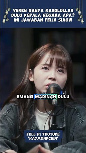 VEREN NANYA RASULULLAH DULU KEPALA NEGARA APA ? INI JAWABAN FELIX SIAUW - RAYMOND CHIN KOIYO CABE