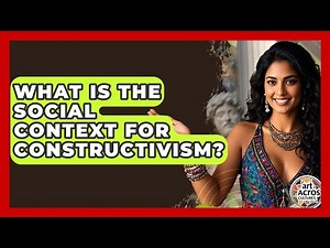 What Is The Social Context For Constructivism? - Art Across Cultures