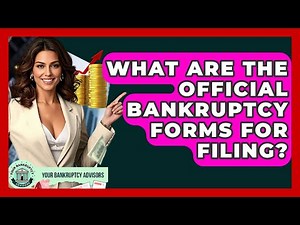 What Are The Official Bankruptcy Forms For Filing? - Your Bankruptcy Advisors
