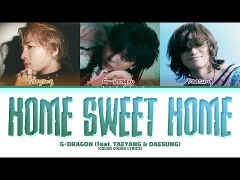 G-DRAGON - HOME SWEET HOME (feat. TAEYANG & DAESUNG) Lyrics (Color Coded Lyrics)