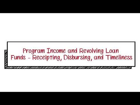 Program Income and Revolving Loan Funds – Receipting, Disbursing, and Timeliness