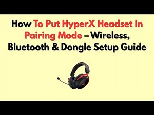 How To Put HyperX Headset In Pairing Mode – Wireless, Bluetooth & Dongle Setup Guide