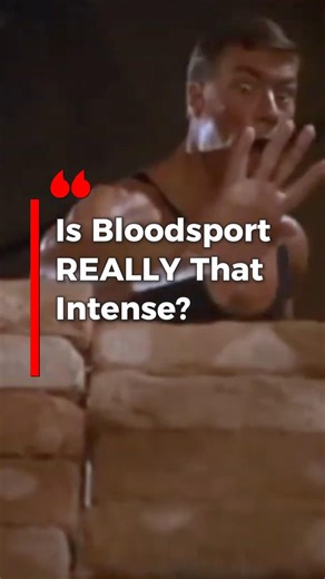 Is Bloodsport really that intense?