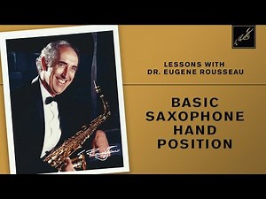 Lessons with Dr. Eugene Rousseau: Basic Saxophone Hand Position