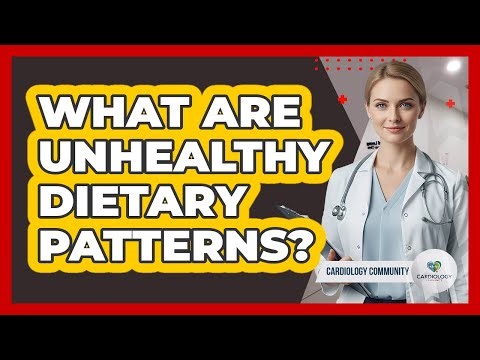 What Are Unhealthy Dietary Patterns?