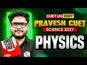 First FREE Physics Class | CUET UG 2027 | Pravesh Science Batch | By Shailendra Sir
