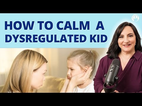 How to Calm a Dysregulated Child
