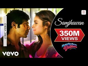 Arijit Singh, Shreya Ghoshal - Samjhawan - Lyric video | Alia B, Varun D | Humpty Sharma Ki Dulhania