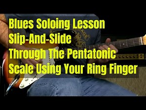 Blues Guitar Soloing Lesson - Sliding Through The Pentatonic Scale On The Ring Finger