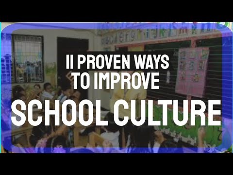 11 PROVEN WAYS TO IMPROVE SCHOOL CULTURE: How To Transform Your School for Excellence