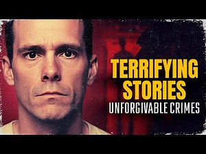 Terrifying True Stories of Serial Killers and Their Most Unforgivable Crimes