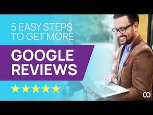 5 Easy Steps To Get More Google Reviews