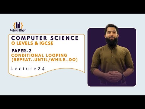 Conditional Looping (Repeat../While..) | O Level & IGCSE Computer Science | P2 | Lecture 24