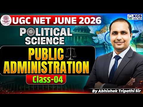 UGC NET JUNE 2026 Political Science Public Administration Class 04 | Abhishek Tripathi Sir