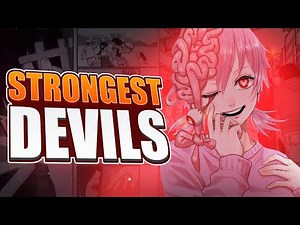 Who are the STRONGEST Devils in Chainsaw Man?