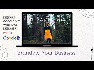 Branding your Business | Design a Google Site with a Web Designer | Part 2