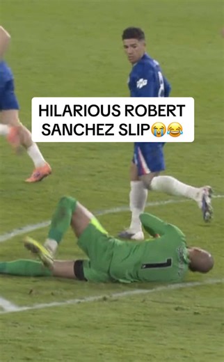 Funny Robert Sanchez Slip During Chelsea Match
