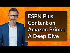 ESPN Plus Content on Amazon Prime: A Deep Dive