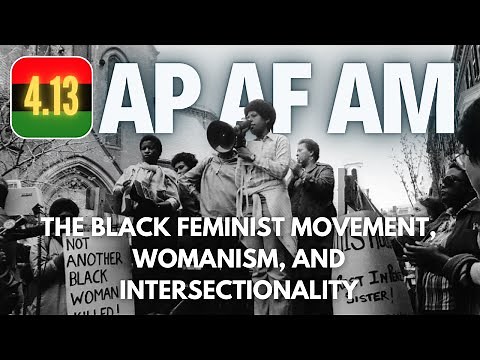 AP AFAM #66 - 4.13 The Black Feminist Movement, Womanism, and Intersectionality