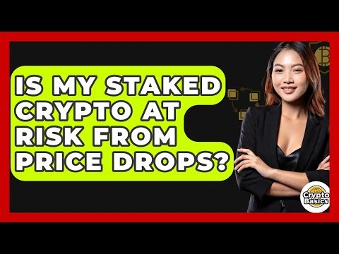 Is My Staked Crypto At Risk From Price Drops? - CryptoBasics360.com