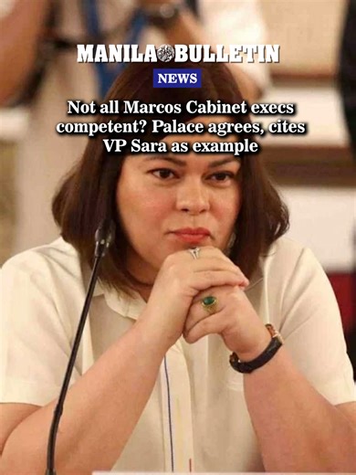 On a rare occasion, Malacañang has agreed with Vice President Sara Duterte when she said that not all Cabinet secretaries under President Marcos are competent, although she was cited as an example. #MBNews #ManilaBulletin #News #NewsPH