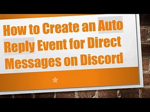 How to Create an Auto Reply Event for Direct Messages on Discord
