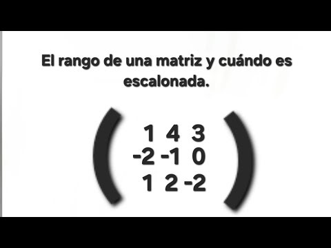 Cómo Saber el Rango de una Matriz y Cuándo es Escalonada.