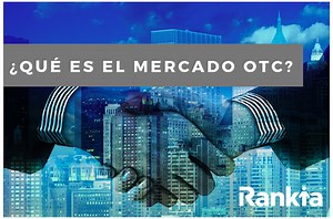 ¿Qué es un mercado OTC y cómo funciona?