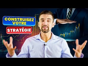 Comment construire une stratégie de trading efficace ?