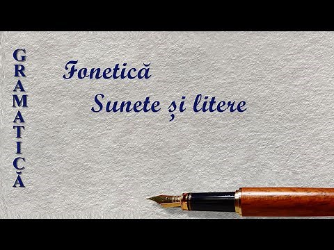 FONETICA - SUNETE SI LITERE | GRAMATICA