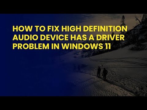 How to Fix High Definition Audio Device Has a Driver Problem in Windows 11
