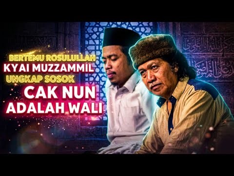 KESAKSIAN KYAI MUZAMMIL SETELAH BERTEMU ROSULULLAH - CAK NUN & KYAI MUZZAMMIL