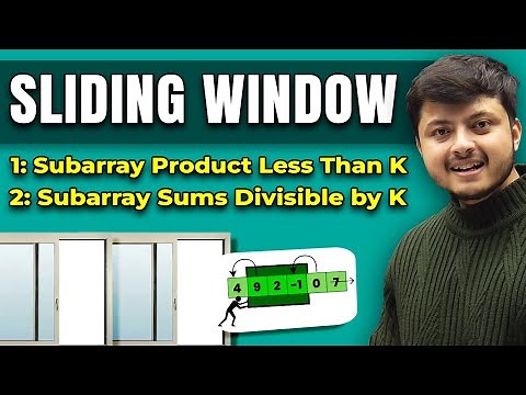 Sliding Window: Subarray Sums Divisible by K | Subarray Product Less Than K